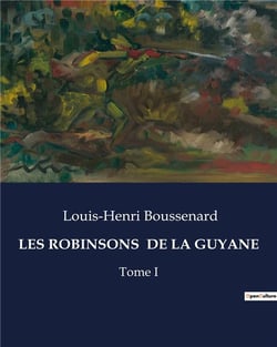 LES ROBINSONS  DE LA GUYANE