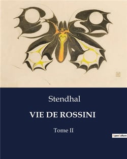 VIE DE ROSSINI : Tome II