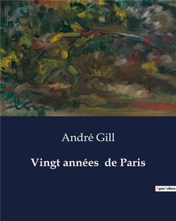 Vingt années  de Paris : Chroniques parisiennes du XIXe siècle par un caricaturiste engagé