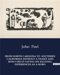 From North Carolina to Southern California without a ticket and how i did it giving my exciting experiences as a hobo