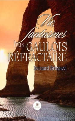 Vie, fantasmes d'un Gaulois réfractaire