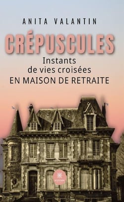 Crépuscules : Instants de vies croisées en maison de retraite