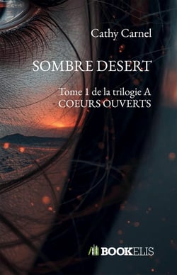 SOMBRE DESERT : Tome 1 de la trilogie A COEURS OUVERTS