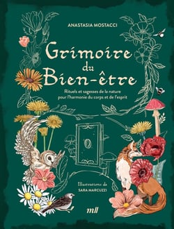 Grimoire du bien-être : Rituels et sagesses de la nature pour l'harmonie du corps et de l'esprit
