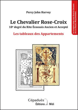 Le chevalier Rose-Croix - 18e degré du rite écossais ancien et accepté , les tableaux des appartements