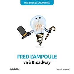 Les Bidules Chouettes : Fred l'ampoule veut briller à Broadway