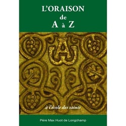 L'oraison de a à z - à l'école des saints