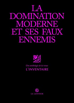 La domination moderne et ses faux-amis Tome 1 : Une anthologie de la revue L'Inventaire