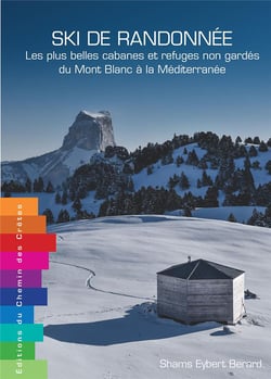 Ski de randonnée : les plus belles cabanes et refuges non gardés  du Mont Blanc à la Méditerranée