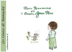Les contes de Mamyshâ Tome 4 : Petit Bonhomme et le cadeau de Grand-Père