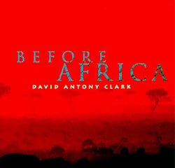Clark david-a.: before africa