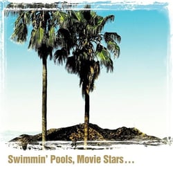 Swimmin' pools, movie stars...