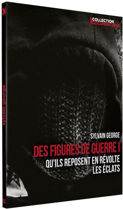 Sylvain George - Des figures de guerre I : Qu'ils reposent en révolte + Les éclats
