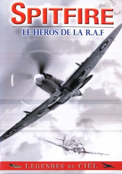Légendes du ciel - Spitfire : le héros de la R.A.F.