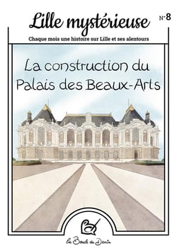 Lille mystérieuse n.8 : La construction du Palais des Beaux-Arts
