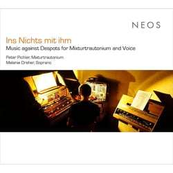 Ins Nichts mit ihm - Music against Despots for Mixturtrautonium and Voice