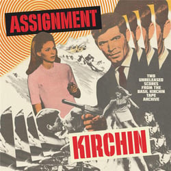 Assignment Kirchin - Two Unreleased Scores From The Kirchin Tape Archive