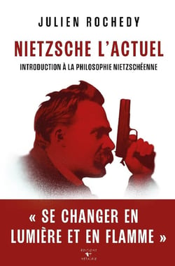 Nietzsche l'actuel : Introduction à la philosophie nietzscheenne