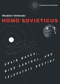 Homo sovieticus brain waves, mind control, and telepathic destiny
