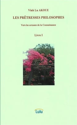 LES PRÊTRESSES PHILOSOPHES  Vers les arcanes de la Connaissance  Livre I