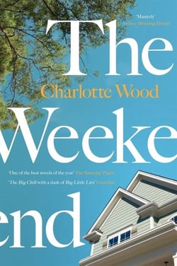The Weekend : An unforgettable story of female friendship by the bestselling author of the Booker Prize-shortlisted Stone Yard Devotional