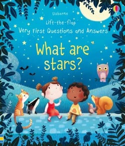 WHAT ARE STARS? - LIFT-THE-FLAP VERY FIRST QUESTIONS AND ANSWERS