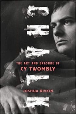 Chalk : the art and erasure of cy twombly
