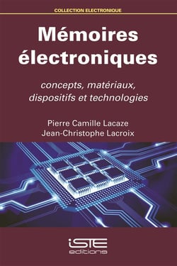 Mémoires électroniques - concepts, matériaux, dispositifs et technologies