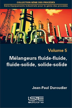 Mélangeurs fluide-fluide, fluide-solide, solide-solide t.5