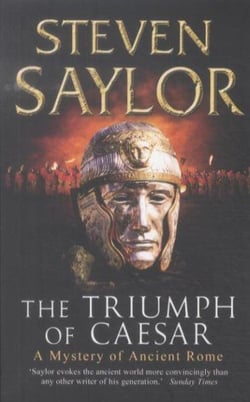 The triumph of caesar - a mystery of ancient rome : Steven Saylor ...