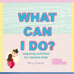 What can i do ? inspiring activities for creative kids