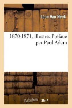 1870-1871, illustre. preface par paul adam