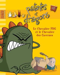Patates et dragons t.2 - le chevalier PDG et le chevalier des cavernes