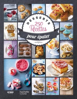 Desserts - 250 recettes pour épater