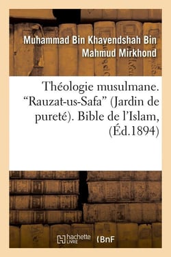 Theologie musulmane. rauzat-us-safa (jardin de purete). bible de l'islam (ed.1894)