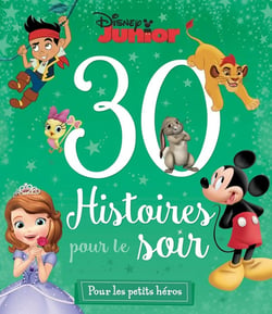 30 histoires pour le soir : special disney junior, 30 histoires pour le soir