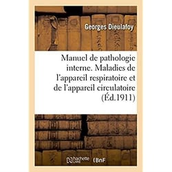 Manuel de pathologie interne. maladies de l'appareil respiratoire et de l'appareil circulatoire