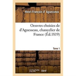 Oeuvres choisies de d'aguesseau, chancelier de france
