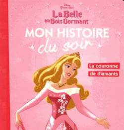LA BELLE AU BOIS DORMANT - Mon Histoire du Soir - La couronne de diamants - Disney Princesses