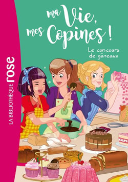 Ma vie, mes copines, Tome 11 - Le concours de gâteaux