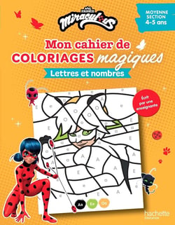 Mon cahier de coloriages magiques Miraculous - Lettres et nombres - Moyenne Section