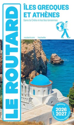 Guide du Routard : Îles grecques et Athènes (Sans la Crète ni les îles Ioniennes) (édition 2026/2027)