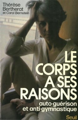 Le corps a ses raisons. auto-guerison et anti-gymnastique