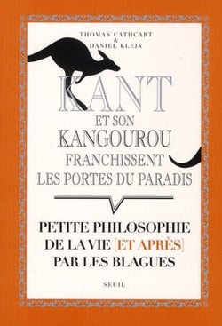 Kant et son kangourou franchissent les portes du Paradis - petite philosophie de la vie (et après) par les blagues