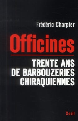 Officines - les cabinets noirs de Jacques Chirac