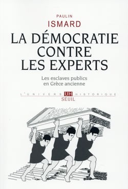 La démocratie contre les experts - les esclaves publics en Grèce ancienne