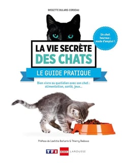 La vie secrète des chats - le guide pratique