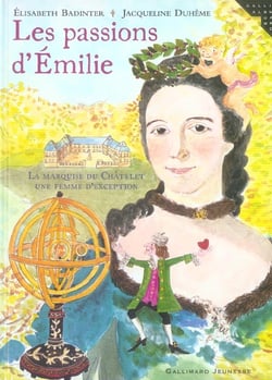 Les passions d'Émilie : La marquise du Châtelet, une femme d'exception
