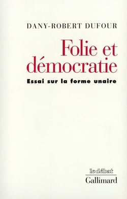 Folie et démocratie : Essai sur la forme unaire