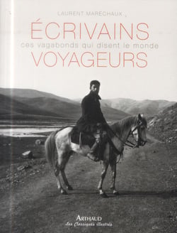Ecrivains voyageurs - ces vagabonds qui disent le monde